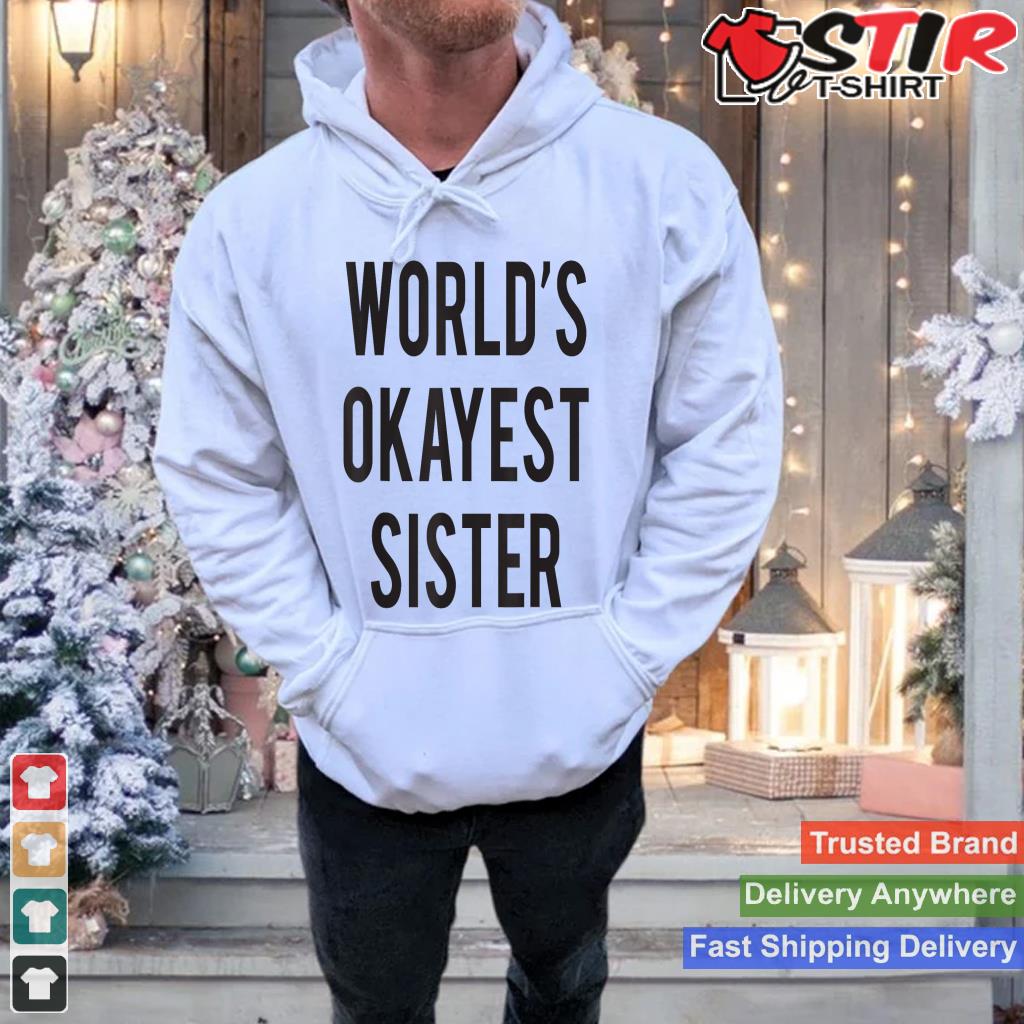 Worlds Okayest Sister T Shirt Funny Gift For Sister_1