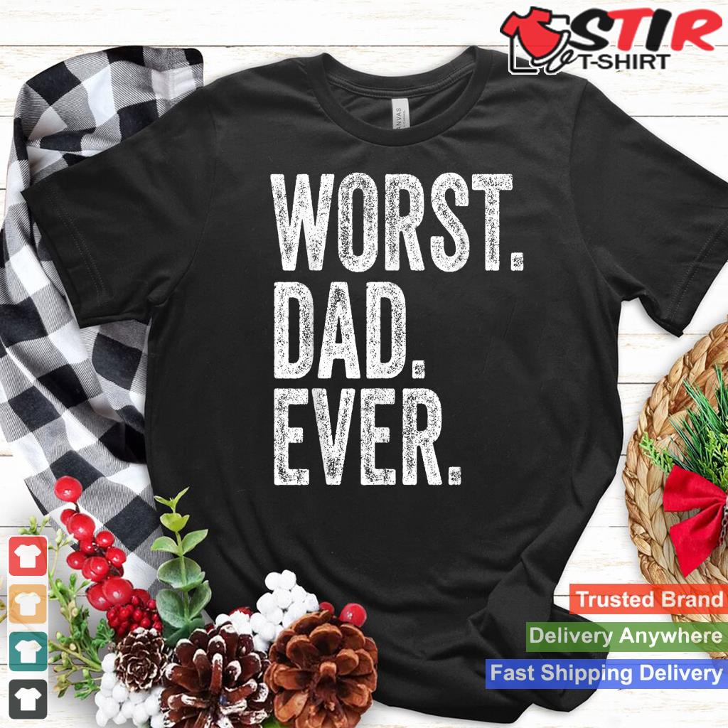 Worst Dad Ever Funny Father's Day Distressed Vintage
