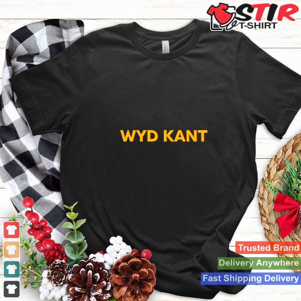 Wyd Kant Shirt TShirt Hoodie Sweater Long