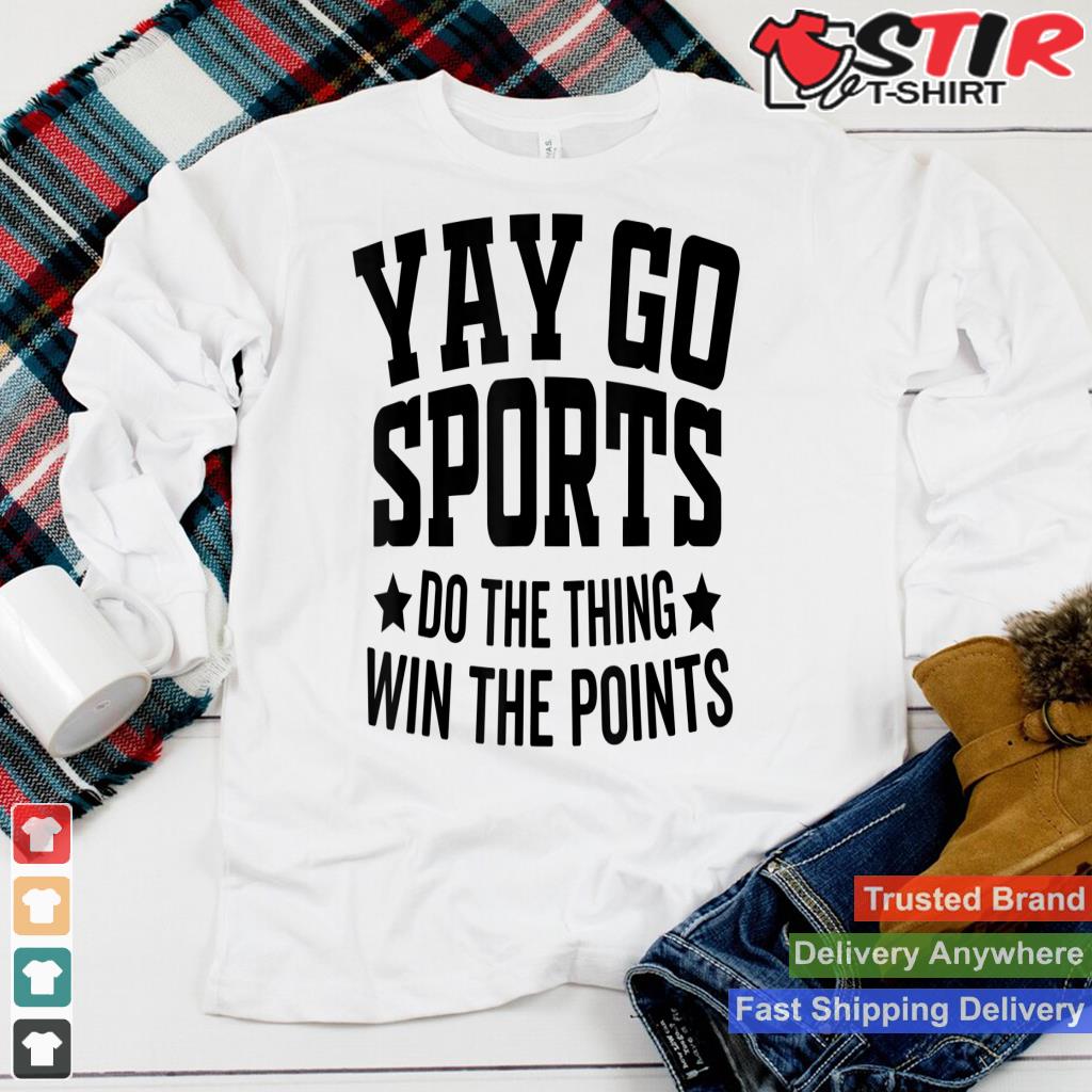 Yay Go Sports Do The Thing Win The Points Funny