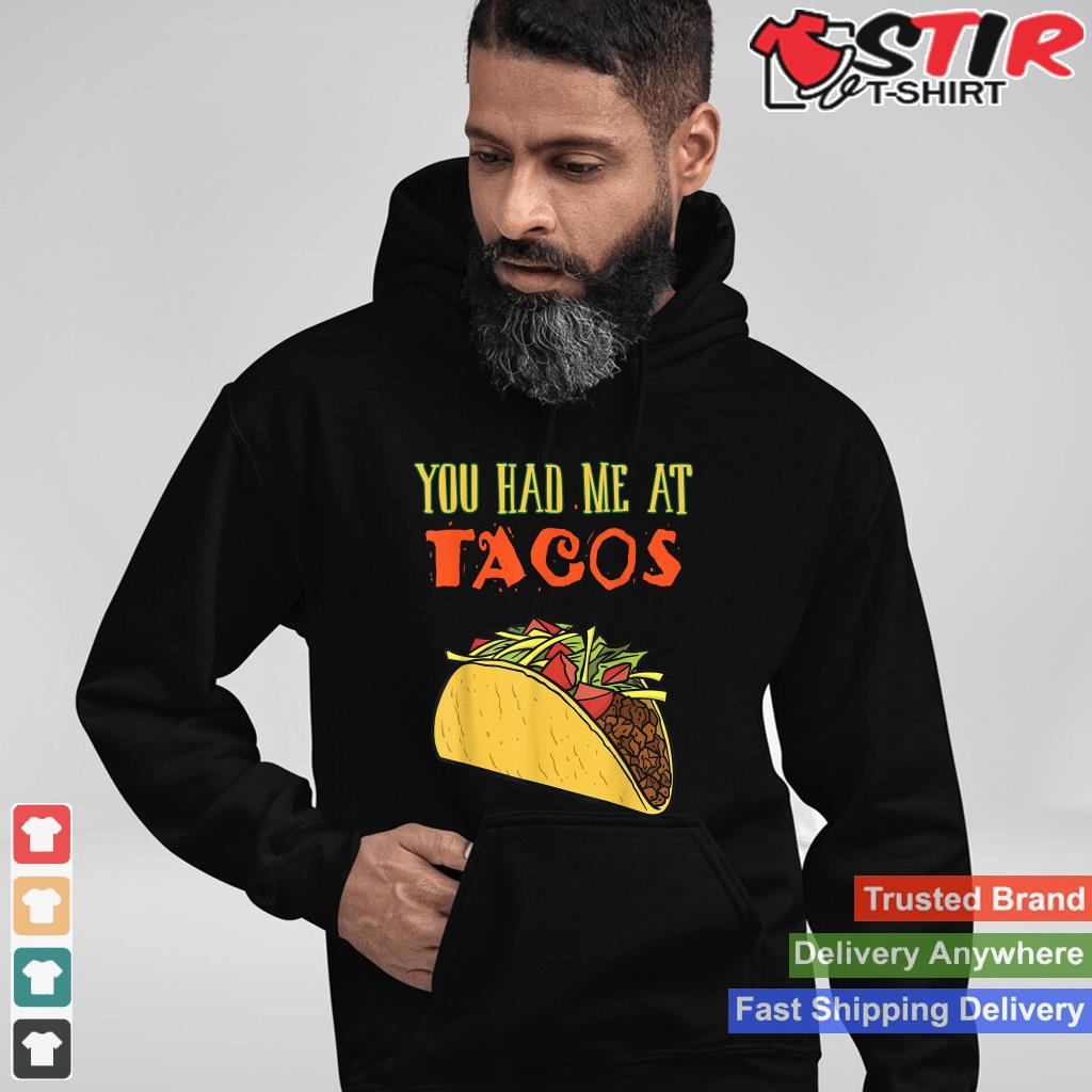 You Had Me At Tacos Shirt Funny Taco Lover Gifts Food Item_1