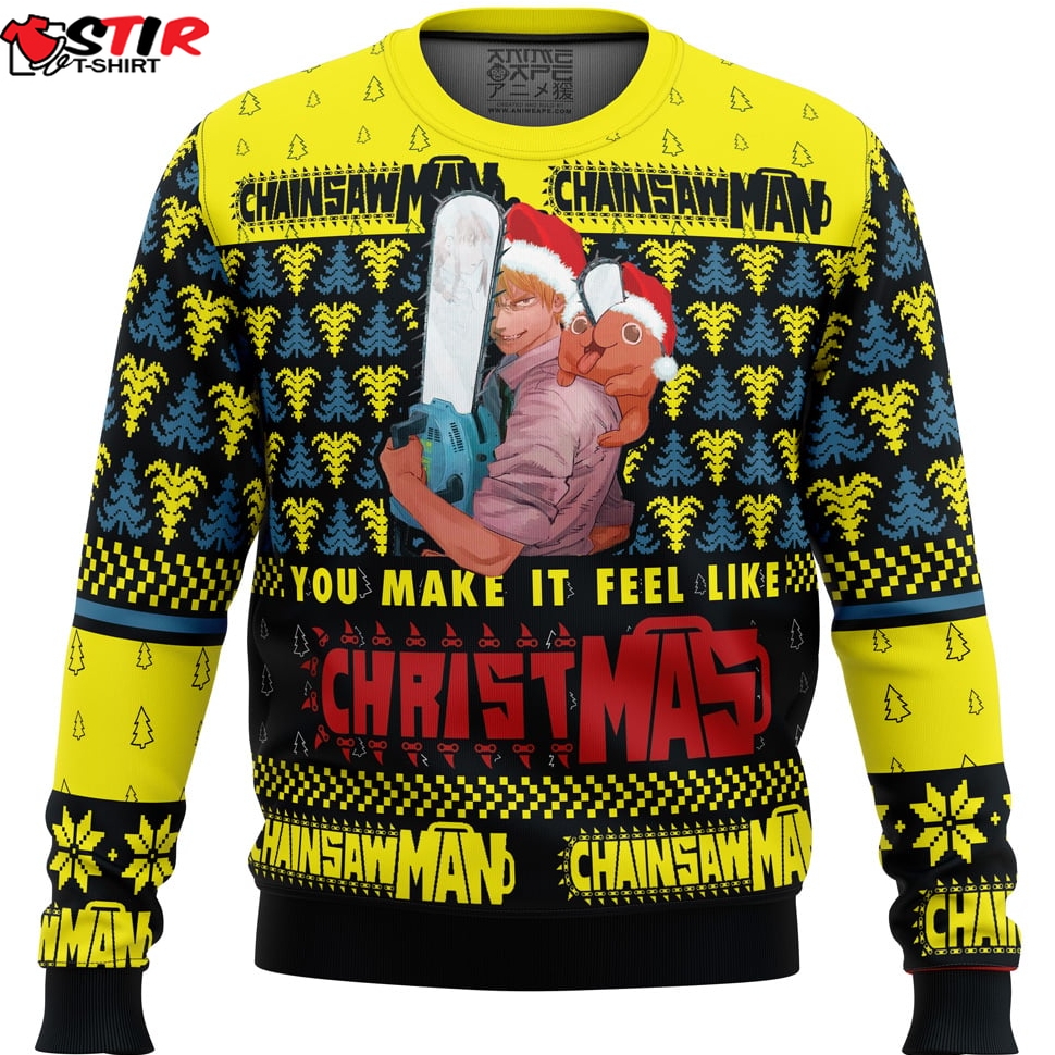 You Make It Fell Like Christmas Chainsaw Man Ugly Christmas Sweater Stirtshirt