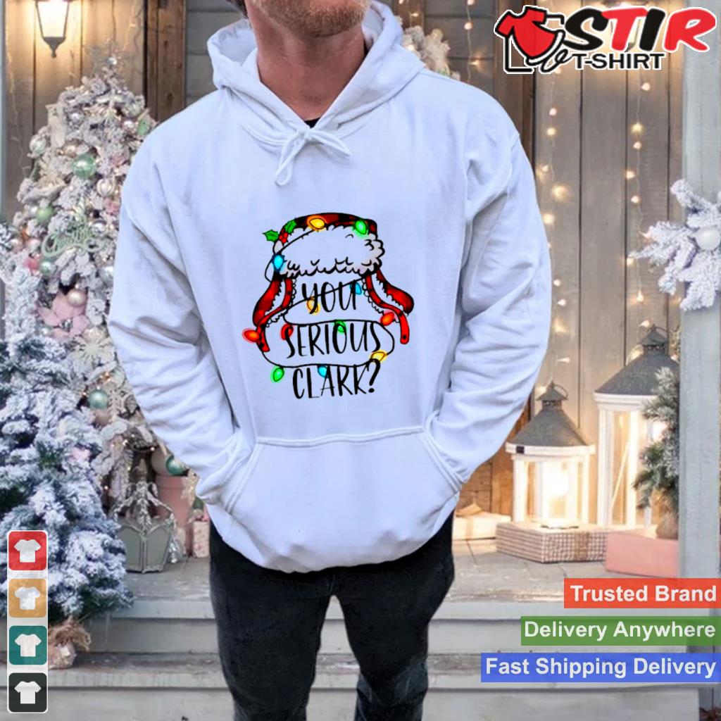 You Serious Clark Griswold Family Shirt TShirt Hoodie Sweater Long